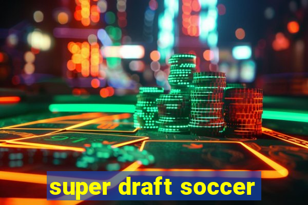 super draft soccer